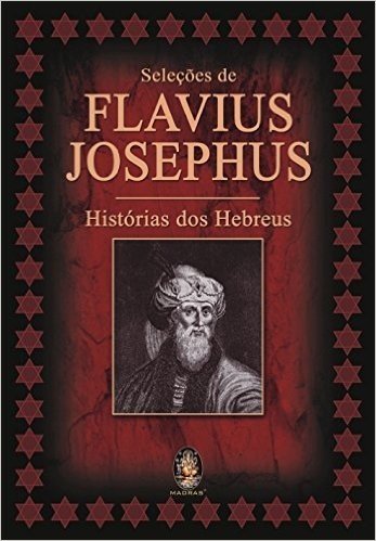 Selecoes De Flavius Josephus. Historias Dos Hebreus