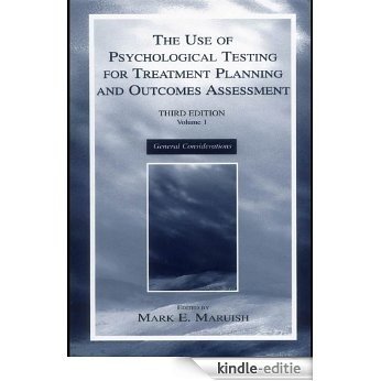 The Use of Psychological Testing for Treatment Planning and Outcomes Assessment: Volume 1: General Considerations [Kindle-editie]