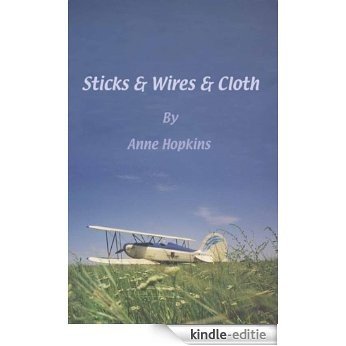 Sticks & Wires & Cloth (English Edition) [Kindle-editie]