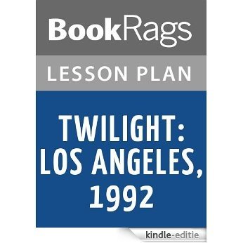 Twilight: Los Angeles, 1992 Lesson Plans (English Edition) [Kindle-editie]