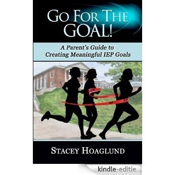 Go for the Goal!  A Parent's Guide to Creating Meaningful IEP Goals (English Edition) [Kindle-editie]