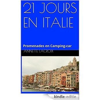 21 JOURS EN ITALIE: Promenades en Camping-car (French Edition) [Kindle-editie]