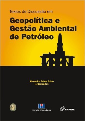 Textos e Discussão em Geopolítica e Gestão Ambiental de Petróleo