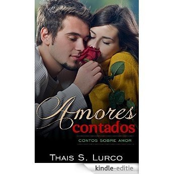 Amores Contados: contos sobre amor (Portuguese Edition) [Kindle-editie]