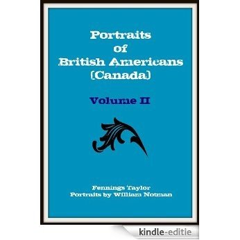 Portraits of British Americans (Canada) V2 (English Edition) [Kindle-editie]