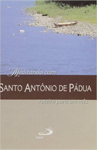 Meditando Com Santo Antônio De Pádua