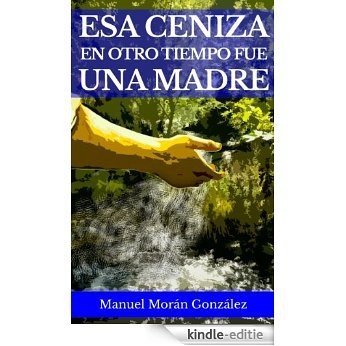 Esa ceniza en otro tiempo fue una madre (Spanish Edition) [Kindle-editie] beoordelingen