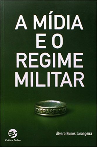 A Mídia e o Regime Militar