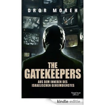 The Gatekeepers: Aus dem Inneren des israelischen Geheimdienstes [Kindle-editie]