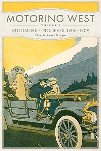 Motoring West: Volume 1: Automobile Pioneers, 1900-1909