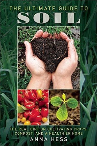 The Ultimate Guide to Soil: The Real Dirt on Cultivating Crops, Compost, and a Healthier Home baixar
