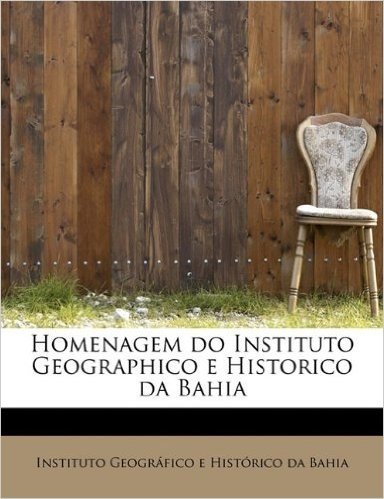 Homenagem Do Instituto Geographico E Historico Da Bahia