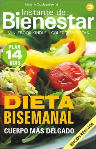 DIETA BISEMANAL - Cuerpo más delgado (Instante de BIENESTAR - Colección Dietas nº 3) (Spanish Edition)