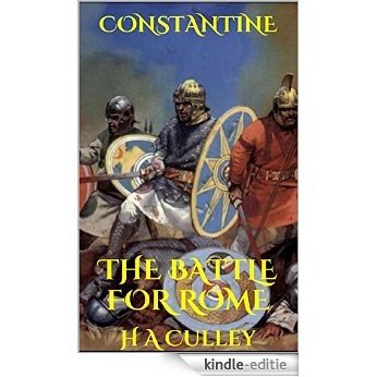 CONSTANTINE: THE BATTLE FOR ROME (Constantine the Great Book 1) (English Edition) [Kindle-editie]