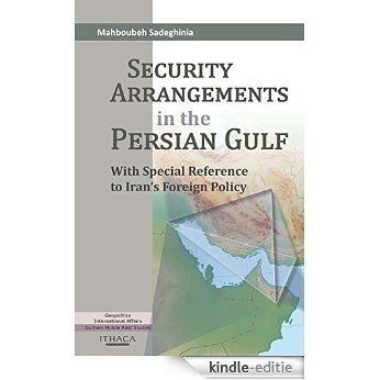 Security Arrangements in the Persian Gulf: With Special Reference to Iran's Foreign Policy (Durham Middle East Monographs) [Kindle-editie]