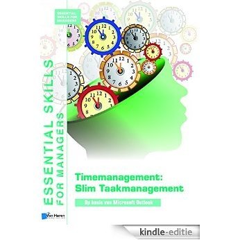 Timemanagement: Slim Taakmanagement - Op basis van Microsoft Outlook (Essential Skills for Managers) [Kindle-editie]