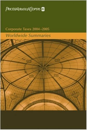 Corporate Taxes 2004-2005: Worldwide Summaries