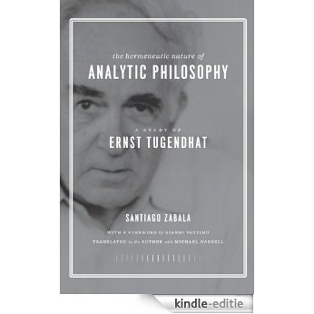 The Hermeneutic Nature of Analytic Philosophy: A Study of Ernst Tugendhat [Kindle-editie]