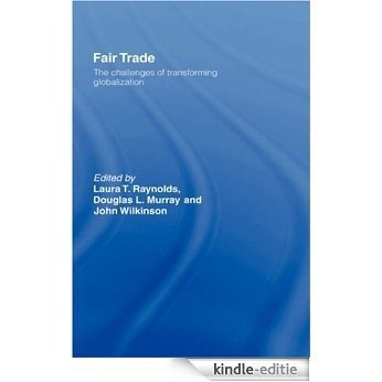 Fair Trade: The Challenges of Transforming Globalization [Kindle-editie]