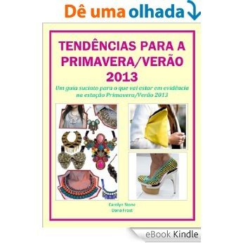 TENDÊNCIAS PARA A PRIMAVERA/VERÃO 2013 [eBook Kindle]