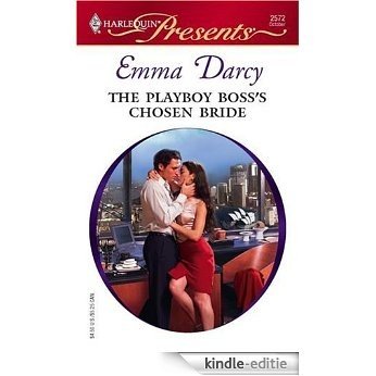 The Playboy Boss's Chosen Bride (In Love with Her Boss) [Kindle-editie]