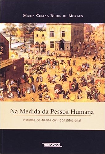 Na Medida Da Pessoa Humana. Estudos De Direito Civil-constitucional