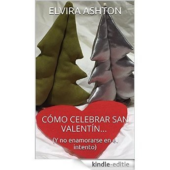 CÓMO CELEBRAR SAN VALENTÍN: Y no enamorarse en el intento (Spanish Edition) [Kindle-editie] beoordelingen