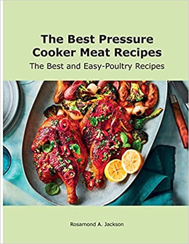 indir The Best Pressure Cooker Meat Recipes: The Best and Easy-Poultry Recipes