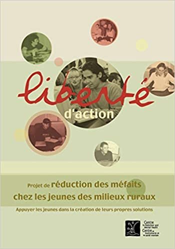 Liberte d'Action: Projet de Reduction Des Mefaits Chez Les Jeunes Des Milieux Ruraux [Fransizca]