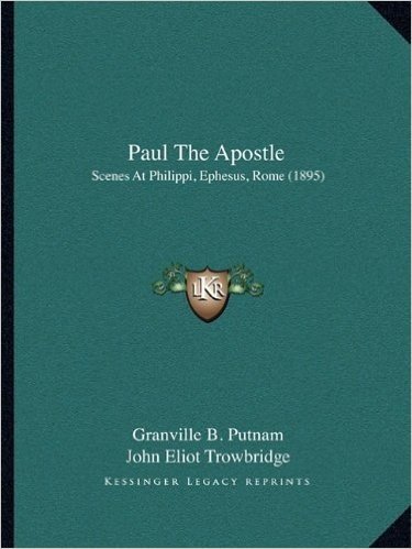 Paul the Apostle: Scenes at Philippi, Ephesus, Rome (1895)
