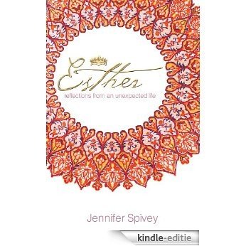 Esther: Reflections From An Unexpected Life (English Edition) [Kindle-editie]