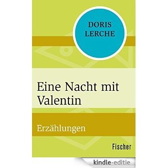 Eine Nacht mit Valentin: Erzählungen (German Edition) [Kindle-editie]