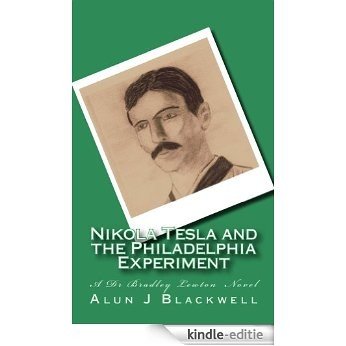 Nikola Tesla and the Philadelphia Experiment (The Dr Bradley Lewton Novels Book 1) (English Edition) [Kindle-editie]