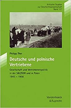 Kritische Studien zur Geschichtswissenschaft, Bd. 127: Deutsche und polnische Vertriebene: Gesellschaft und Vertriebenenpolitik in der SBZ/DDR und in Polen 1945-1956
