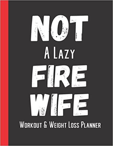 indir Diet And Exercise Tracker: Not A Lazy Fire Wife, Motivational Food And Fitness Journal for Firefighter Wives: Firefighter Wife Gifts