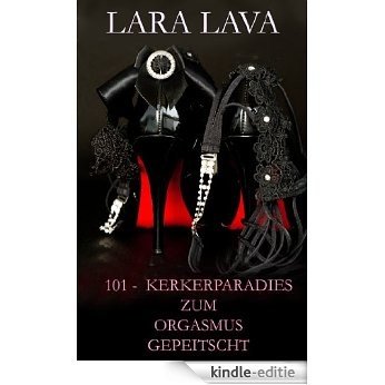 101 Kerkerparadies - Zum Orgasmus gepeitscht (German Edition) [Kindle-editie]