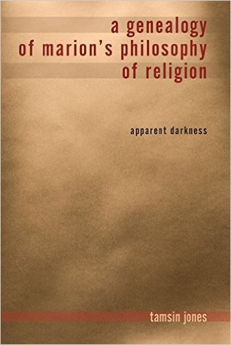 A Genealogy of Marion's Philosophy of Religion: Apparent Darkness