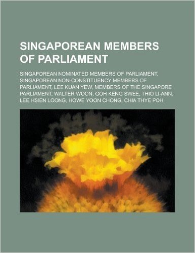 Singaporean Members of Parliament: Lee Kuan Yew, Members of the Singapore Parliament, Goh Keng Swee, Lee Hsien Loong, Howe Yoon Chong