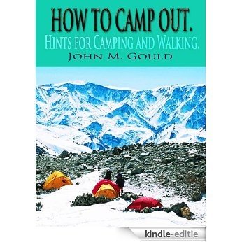 HOW TO CAMP OUT.: Hints for Camping and Walking. with linked TOC (Illustrated) (English Edition) [Kindle-editie]