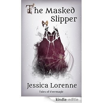 The Masked Slipper (Tales of Evermagic Book 1) (English Edition) [Kindle-editie]