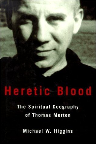 Heretic Blood: The Spiritual Geography of Thomas Merton
