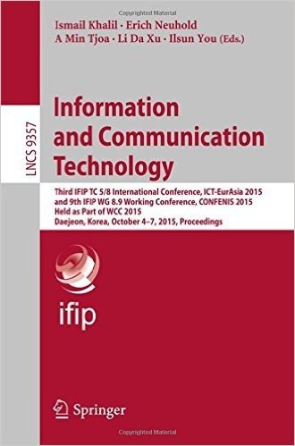 Information and Communication Technology: Third Ifip Tc 5/8 International Conference, Ict-Eurasia 2015, and 9th Ifip Wg 8.9 Working Conference, ... Korea, October 4-7, 2015, Proceedings