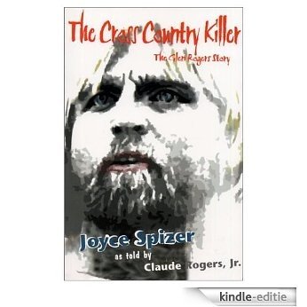 The Cross Country Killer: The Glen Rogers Story (English Edition) [Kindle-editie]