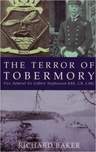Terror of Tobermory: Vice-Admiral Sir Gilbert Stephenson, KBE, CB, CMG