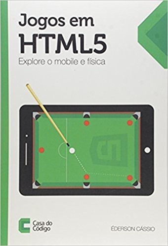 Jogos em HTML 5. Explore o Mobile e Física