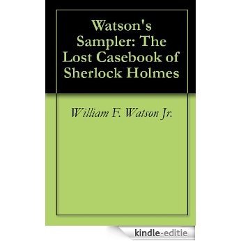 Watson's Sampler: The Lost Casebook of Sherlock Holmes (English Edition) [Kindle-editie]