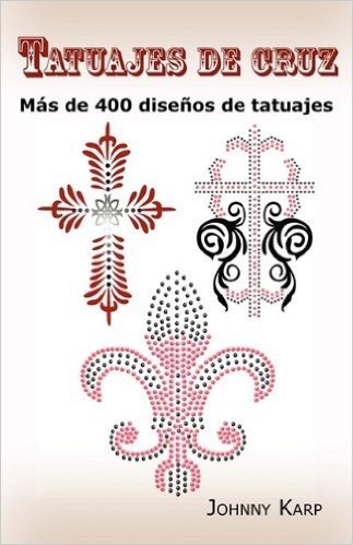 Tatuajes de Cruz: MS de 400 Diseos de Tatuajes, Fotos de Cruces Religiosas, Egms de 400 Diseos de Tatuajes, Fotos de Cruces Religiosas, Egipcias, Con ... Con Alas, Celtas, Tribales y Catlicas.