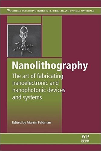 Nanolithography: The Art of Fabricating Nanoelectronic and Nanophotonic Devices and Systems baixar