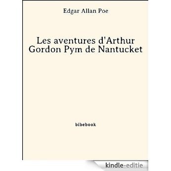 Les aventures d'Arthur Gordon Pym de Nantucket [Kindle-editie]