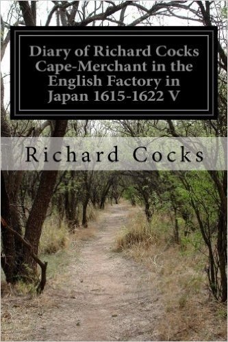 Diary of Richard Cocks Cape-Merchant in the English Factory in Japan 1615-1622 V